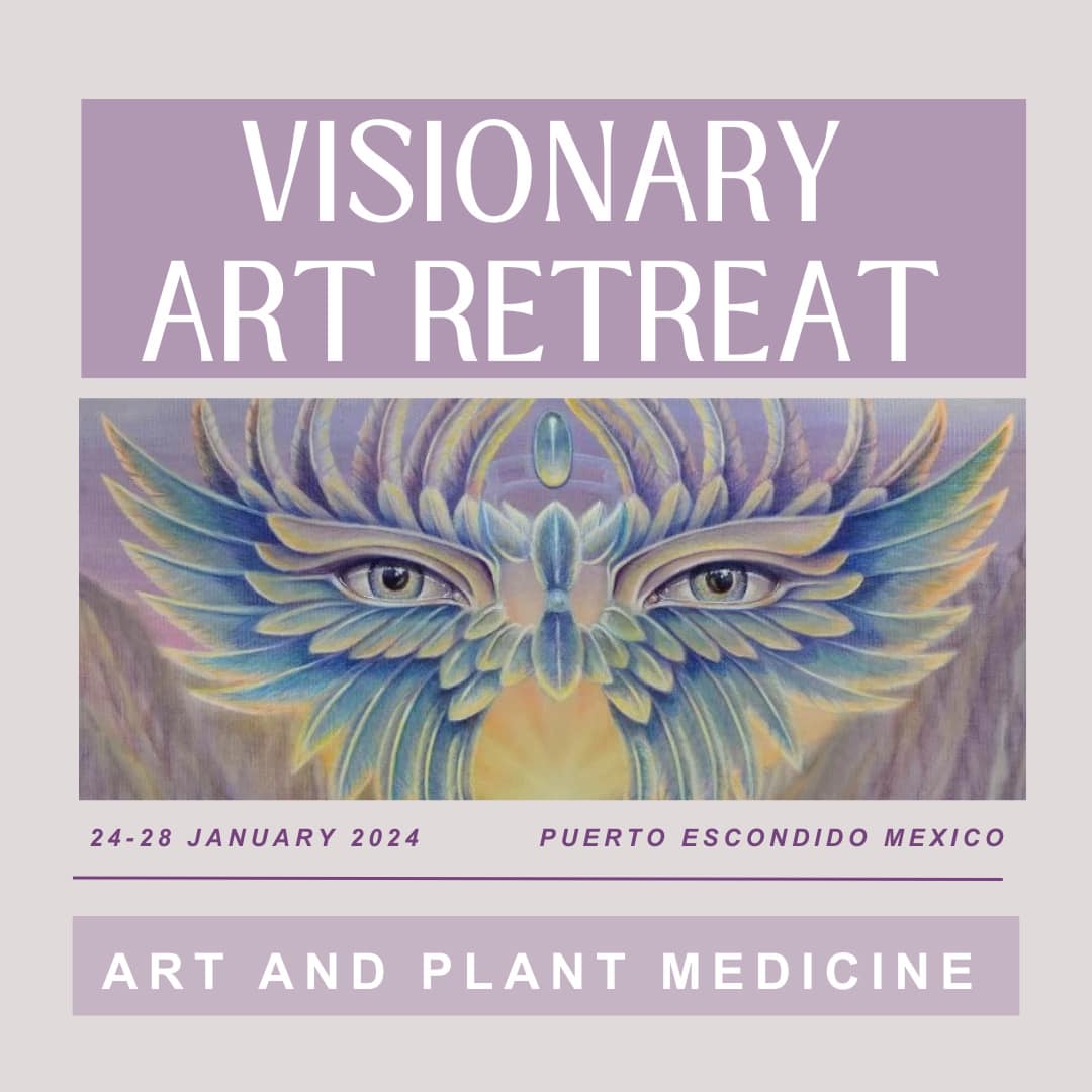 Art & Plant Medicine + Visionary Art Retreat, Puerto Escondido, Mexico Jan 24-28, 2024